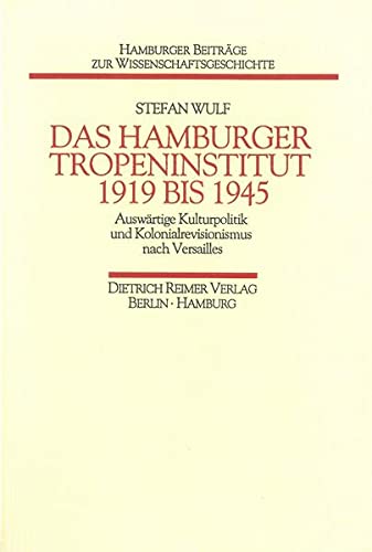 Das Hamburger Tropeninstitut 1919 bis 1945 - Wulf, Stefan