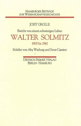 Bericht von einem schwierigen Leben: Walter Solmitz (1905 bis 1962) : SchuÌˆler von Aby Warburg und Ernst Cassirer (Hamburger BeitraÌˆge zur Wissenschaftsgeschichte) (German Edition) (9783496025382) by Joist Grolle