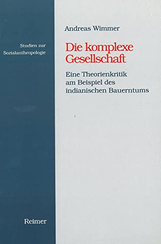 Beispielbild fr Die komplexe Gesellschaft. Eine Theorienkritik am Beispiel des indianischen Bauerntums. zum Verkauf von Antiquariat Luechinger