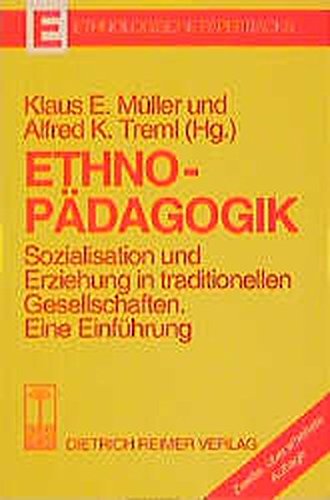 Stock image for Ethnopdagogik. Sozialisation und Erziehung in traditionellen Gesellschaften. Eine Einfhrung for sale by medimops