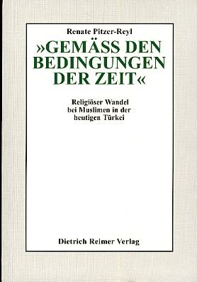 9783496026105: Gemss den Bedingungen der Zeit: Religiser Wandel bei Muslimen in der heutigen Turkei (Marburger Studien zur Afrika- und Asienkunde. Serie C, Religionsgeschichte)