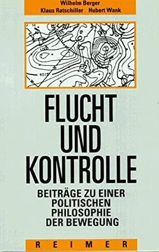 9783496026143: Flucht und Kontrolle: Beiträge zu einer politischen Philosophie der Bewegung (Reihe Historische Anthropologie) (German Edition)
