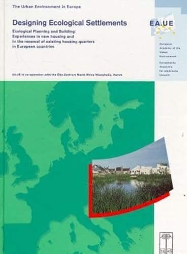 Designing ecological settlements. Ecological planning and building: Experiences in new housing an...