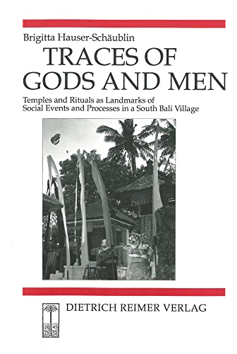 Beispielbild fr Traces of Gods and Men. Temples and Rituals as Landmarks of Social Events and Processes in South Bali Village zum Verkauf von medimops