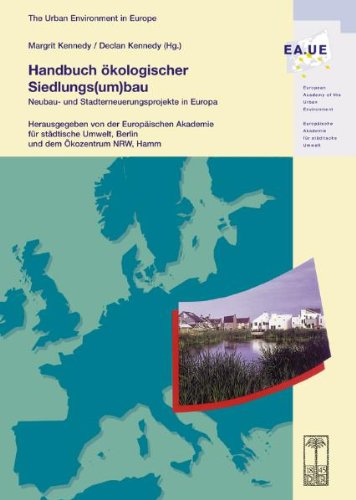 Handbuch ökologischer Siedlungs(um)bau. Neubau- und Stadterneuerungsprojekte in Europa.