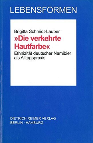 Stock image for Die verkehrte Hautfarbe". Ethnizitt deutscher Namibier als Alltagspraxis. for sale by Antiquariat Kai Gro
