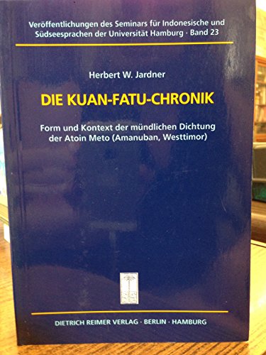 Stock image for Die Kuan-Fatu-Chronik : Form und Kontext der Mundlichen Dichtung der Atoin Meto (Amanuban, Westtimor) for sale by Zubal-Books, Since 1961