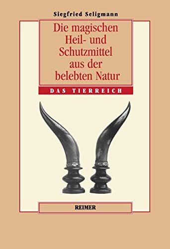 9783496026860: Die magischen Heil- und Schutzmittel aus der belebten Natur, Das Tierreich