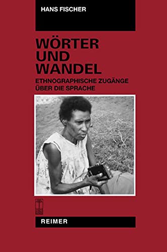 Materialien zur Kultur der Wampar, Papua New Guinea / Wörter und Wandel: Ethnographische Zugänge über die Sprache