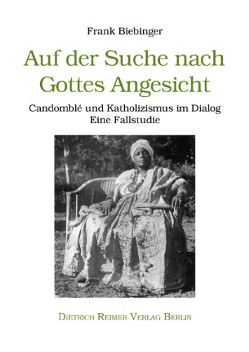 Auf der Suche nach Gottes Angesicht. Candomblé und Katholizismus im Dialog. Eine Fallstudie.