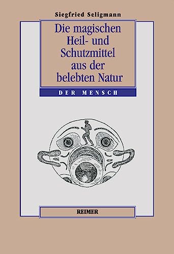 9783496027072: Die magischen Heil- und Schutzmittel aus der belebten Natur: Der Mensch.