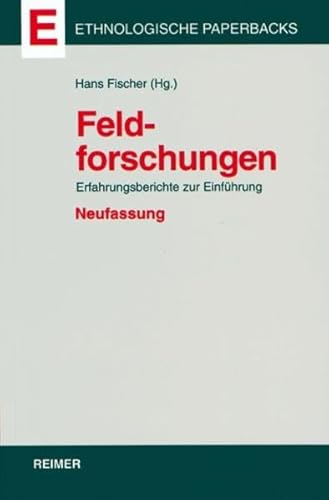 Feldforschungen. Erfahrungsberichte zur Einführung.