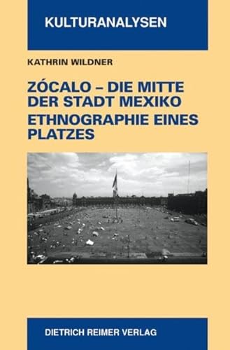 Beispielbild fr Zocalo - Die Mitte der Stadt Mexiko. Ethnographie eines Platzes zum Verkauf von medimops