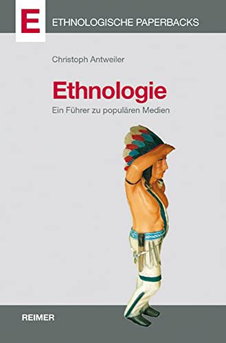 Ethnologie Ein Führer zu populären Medien. Mit einem Beitrag von Michael Schönhuth. - Antweiler, Christoph, Christoph