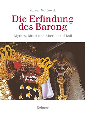 9783496027843: Die Erfindung des Barong. Mythos, Ritual und Alteritt auf Bali