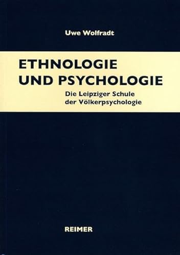 Ethnologie und Psychologie. Die Leipziger Schule der Völkerpsychologie. - Wolfradt, Uwe