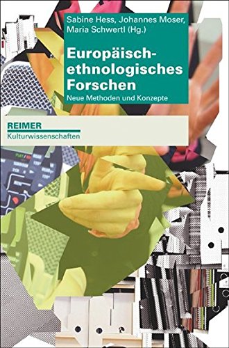 Europäisch-ethnologisches Forschen: Neue Methoden und Konzepte - Johannes Moser Sabine Hess