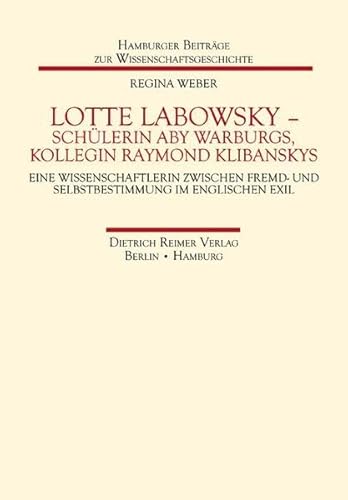 Lotte Labowsky (1905-1991) - SchÃ¼lerin Aby Warburgs, Kollegin Raymond Klibanskys (9783496028543) by Regina Weber