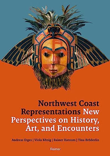 9783496028581: Northwest Coast Representations: New Perspectives on History, Art, and Encounters