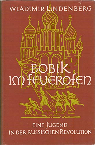 BOBIK IM FEUEROFEN Eine Jugned in Der Russischen Revolution