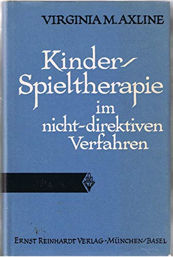 Kinder-Spieltherapie in nicht-direktiven Verfahren. (=BeitrÃ¤ge zur Kinderpsychotherapie; Band 11). (9783497006441) by Virginia Mae Axline