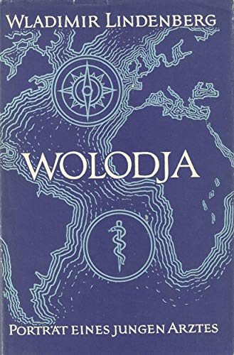 Wolodja - Porträt eines jungen Arztes ; Fünfte Band der Erinnerungen des Autors in dritter Person...
