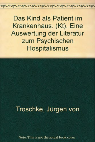 9783497007295: Das Kind als Patient im Krankenhaus. (Kt). Eine Auswertung der Literatur zum Psychischen Hospitalismus