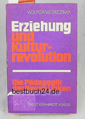 Beispielbild fr Erziehung und Kulturrevolution. Die Pdagogik der Neuen Linken. zum Verkauf von medimops