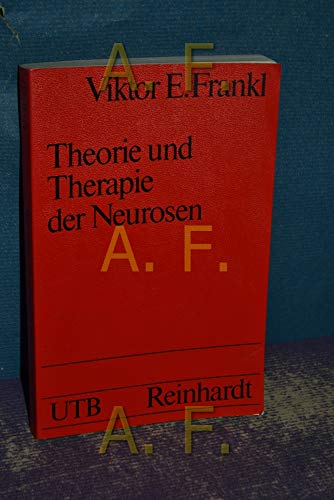 Theorie und Therapie der Neurosen: EinfuÌˆhrung in Logotherapie und Existenzanalyse (Uni-TaschenbuÌˆcher ; 457) (German Edition) (9783497007455) by [???]