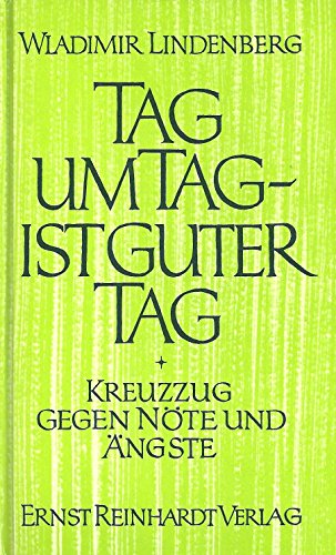 Beispielbild fr Tag um Tag ist guter Tag. Kreuzzug gegen Nte und ngste. zum Verkauf von medimops