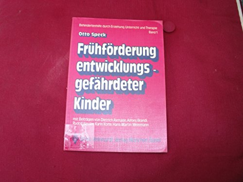 Frühförderung entwicklungsgefährdeter Kinder : Der pädagog. Beitr. zu e. interdisziplinären Aufgabe. Behindertenhilfe durch Erziehung, Unterricht und Therapie ; Bd. 1 - Speck, Otto