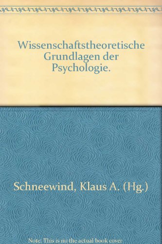 Wissenschaftstheoretische Grundlagen der Psychologie.