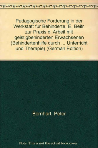 9783497008445: Pdagogische Frderung in der Werkstatt fr Behinderte. Ein Beitrag zur Praxis der Arbeit mit geistigbehinderten Erwachsenen