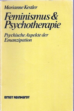 Feminismus & Psychotherapie. Psychische Aspekte der Emanzipation. - KESTLER, MARIANNE.