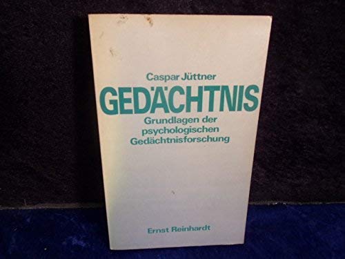 Gedächtnis : Grundlagen d. psycholog. Gedächtnisforschung. - Jüttner, Caspar