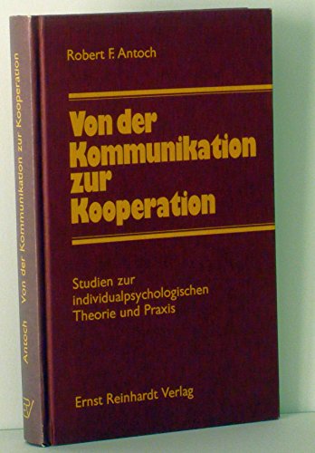 Beispielbild für Von der Kommunikation zur Kooperation : Studien zur individualpsychologischen Theorie und Praxis. zum Verkauf von Antiquariat KAMAS