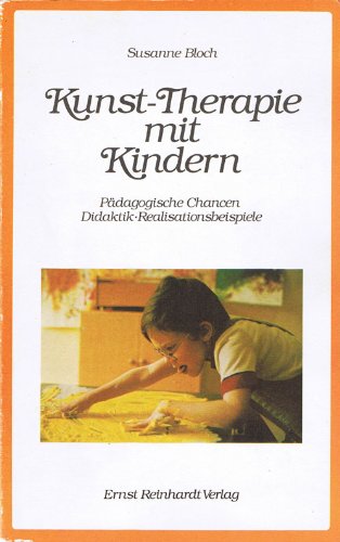 Kunst-Therapie mit Kindern. Pädagogische Chancen Didaktik. Realisationbeispiele.