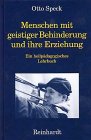 Beispielbild fr Menschen mit geistiger Behinderung und ihre Erziehung. Ein heilpdagogisches Lehrbuch zum Verkauf von Versandantiquariat Felix Mcke