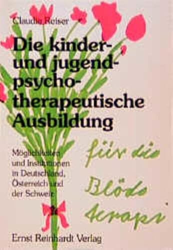 Beispielbild fr Die Kinder- und jugendpsychotherapeutische Ausbildung. Mglichkeiten und Institutionen in Deutschland, sterreich und der Schweiz. zum Verkauf von Antiquariat Nam, UstId: DE164665634