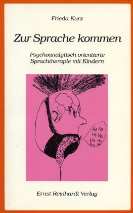 Beispielbild fr Zur Sprache kommen. Psychoanalytisch orientierte Sprachtherapie mit Kindern zum Verkauf von medimops