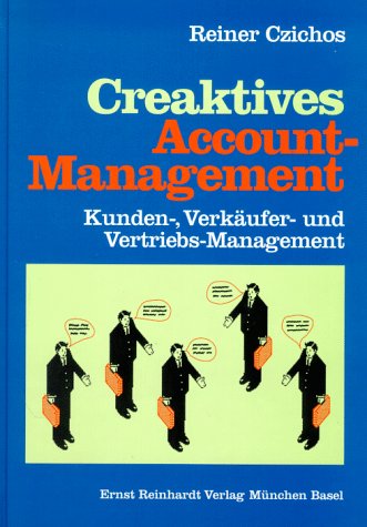 Stock image for Creaktives Account-Management: Kunden-, Verkufer- und Vertriebs-Management for sale by medimops