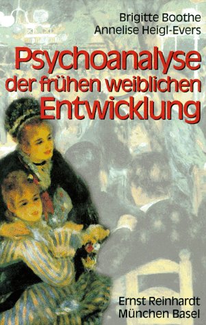 Psychoanalyse der fruÌˆhen weiblichen Entwicklung (German Edition) (9783497013937) by Boothe, Brigitte