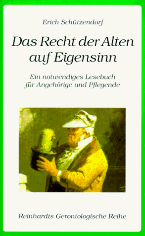 Beispielbild fr Das Recht der Alten auf Eigensinn. Ein notwendiges Lesebuch fr Angehrige und Pflegende zum Verkauf von medimops