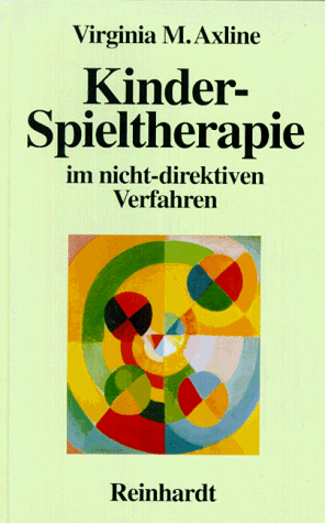 Kinder- Spieltherapie im nicht-direktiven Verfahren. (9783497014347) by Axline, Virginia Mae