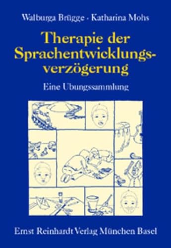 Therapie der Sprachentwicklungsverzögerung - Brügge, Walburga; Mohs, Katharina