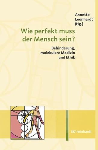 9783497016587: Wie perfekt muss der Mensch sein?: Behinderung, molekulare Medizin, Ethik