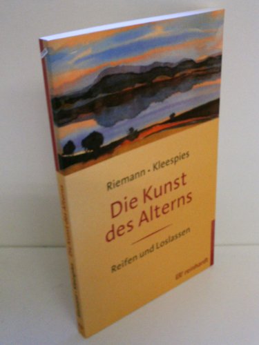 Die Kunst des Alterns. Reifen und Loslassen - Riemann, Fritz, Kleespies, Wolfgang