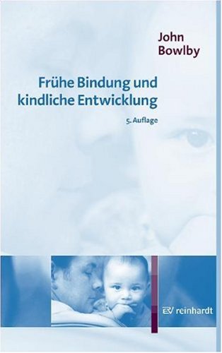FrÃ¼he Bindung und kindliche Entwicklung (9783497017706) by Unknown Author