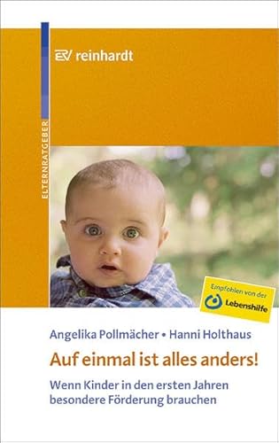 Auf einmal ist alles anders!: Wenn Kinder in den ersten Jahren besondere FÃ¶rderung brauchen (9783497017744) by PollmÃ¤cher, Angelika; Holthaus, Hanni