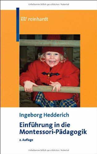 Einführung in die Montessori-Pädagogik: Theoretische Grundlagen und praktische Anwendung - Hedderich, Ingeborg